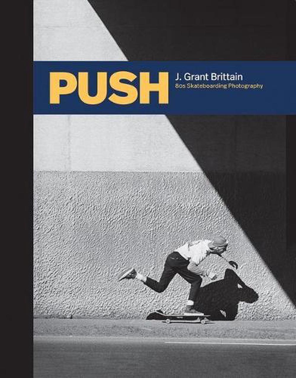 PUSH: 80s Skateboard Photography REPRINT AVAILABLE, 9781584237655