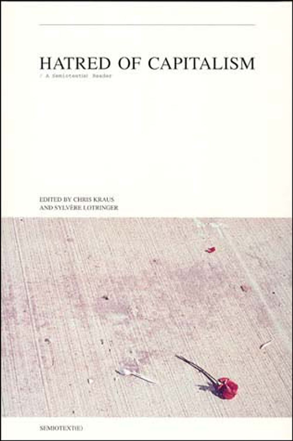 Hatred of Capitalism by Chris Kraus - ISBN: 9781584350125