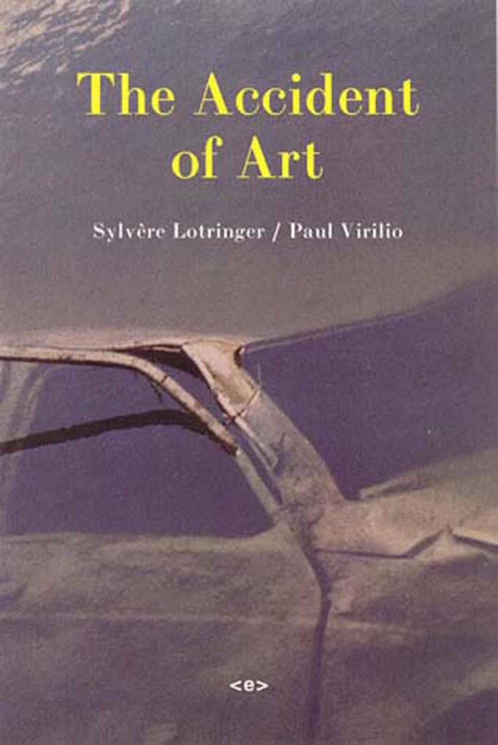 The Accident of Art by Paul Virilio - ISBN: 9781584350200