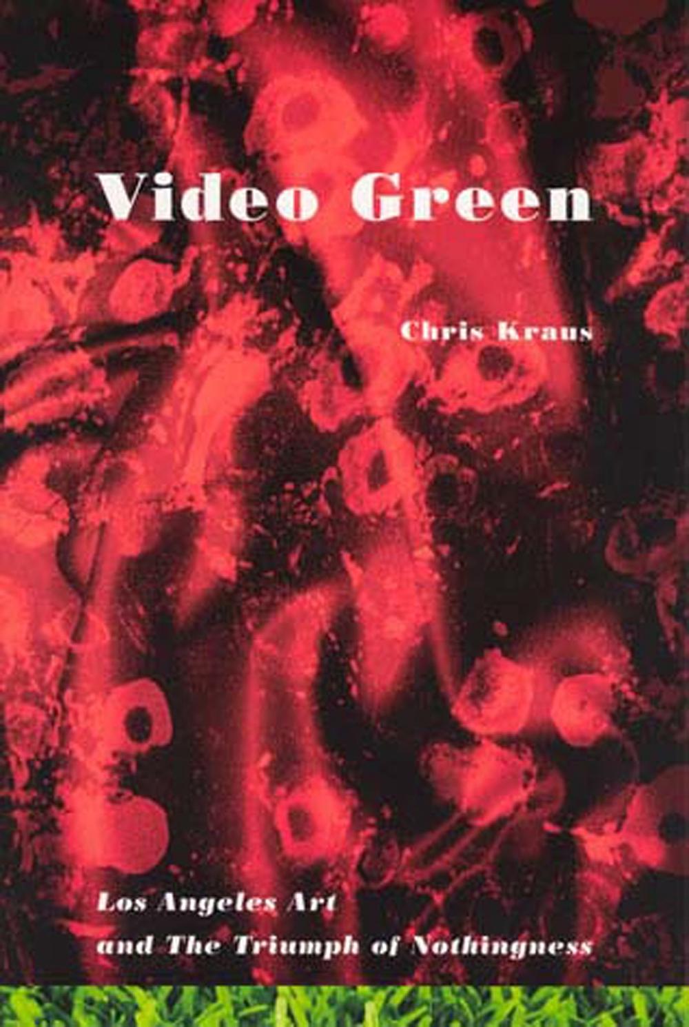 Video Green by Chris Kraus - ISBN: 9781584350224