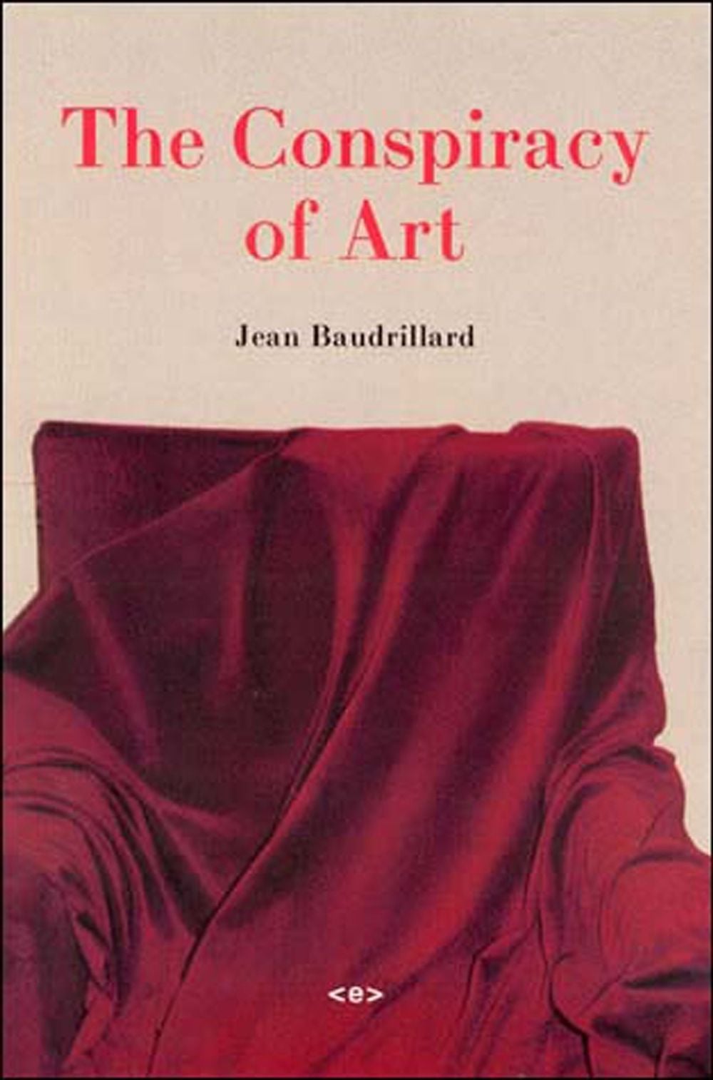 The Conspiracy of Art by Jean Baudrillard - ISBN: 9781584350286