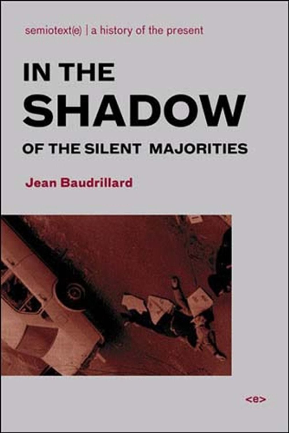 In the Shadow of the Silent Majorities by Jean Baudrillard - ISBN: 9781584350385