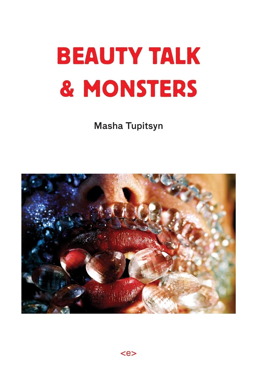 Beauty Talk & Monsters by Masha Tupitsyn - ISBN: 9781584350446