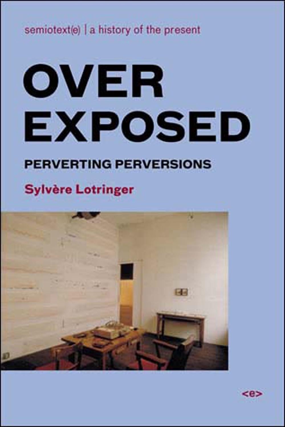 Overexposed by Sylvère Lotringer - ISBN: 9781584350453