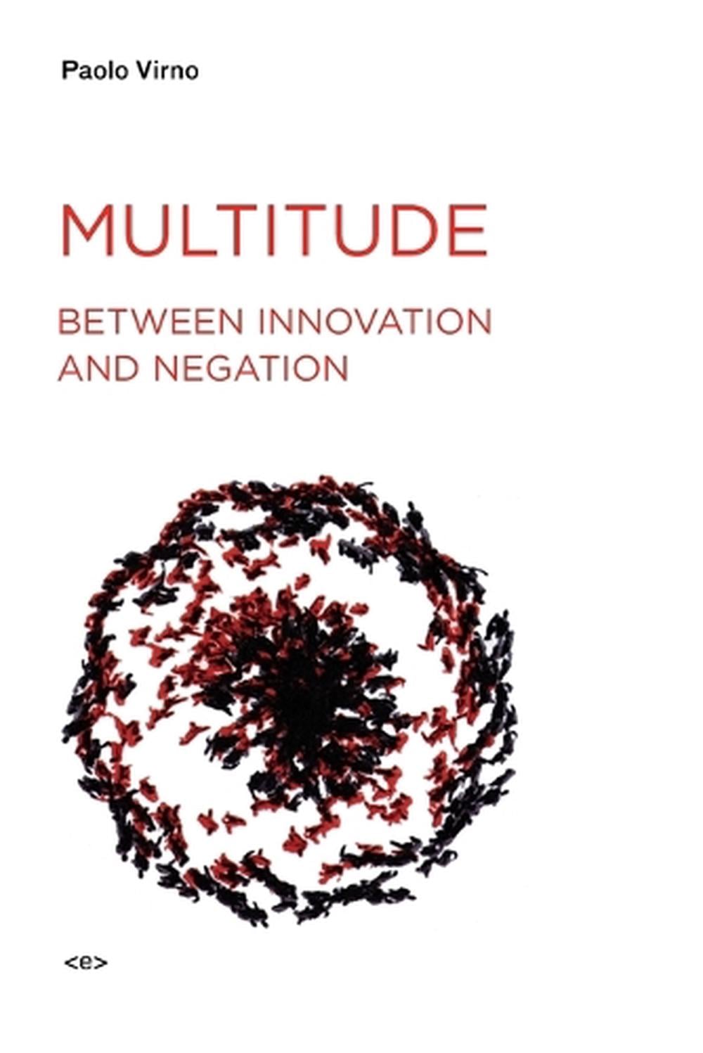 Multitude between Innovation and Negation by Paolo Virno - ISBN: 9781584350507