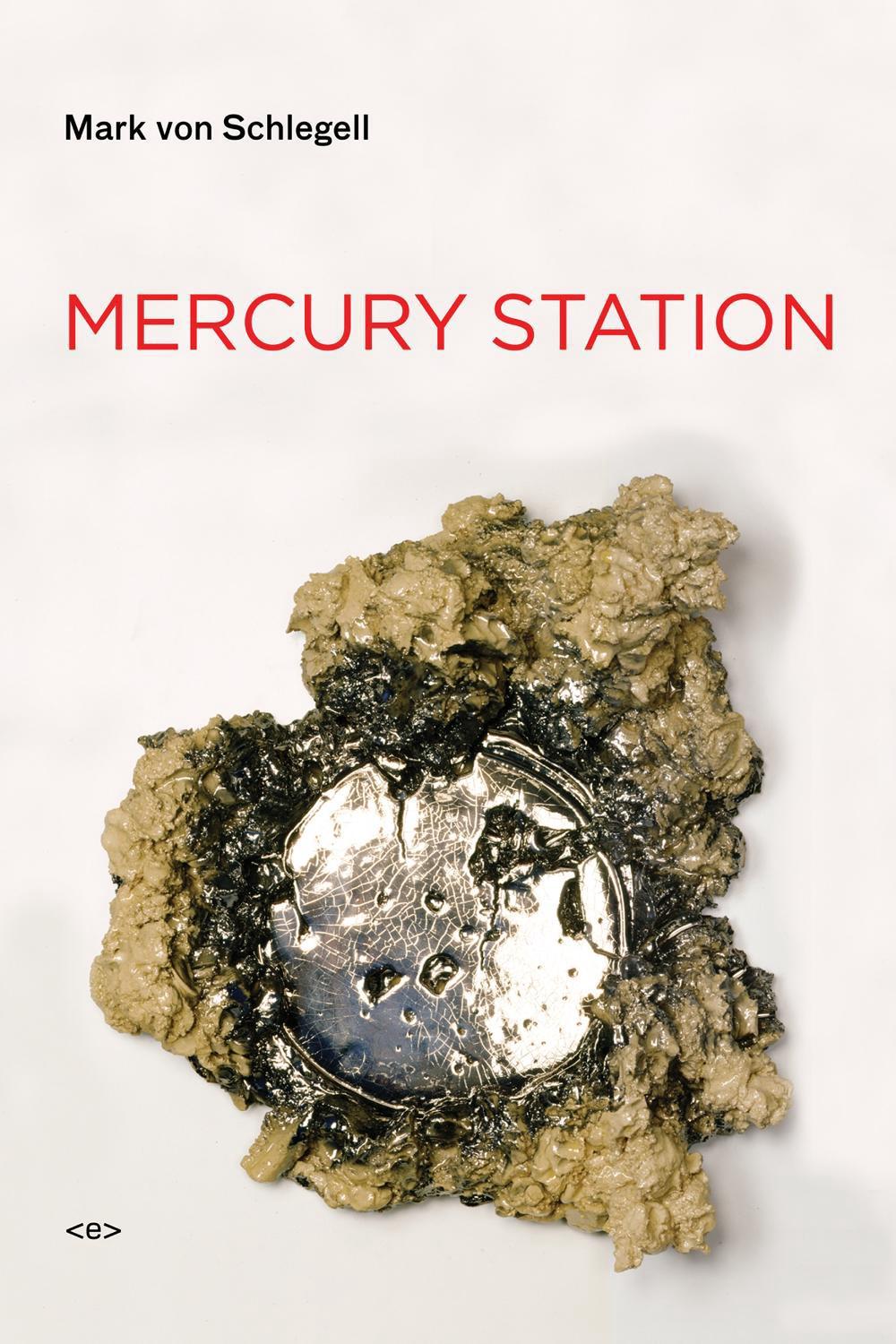 Mercury Station by Mark von Schlegell - ISBN: 9781584350712
