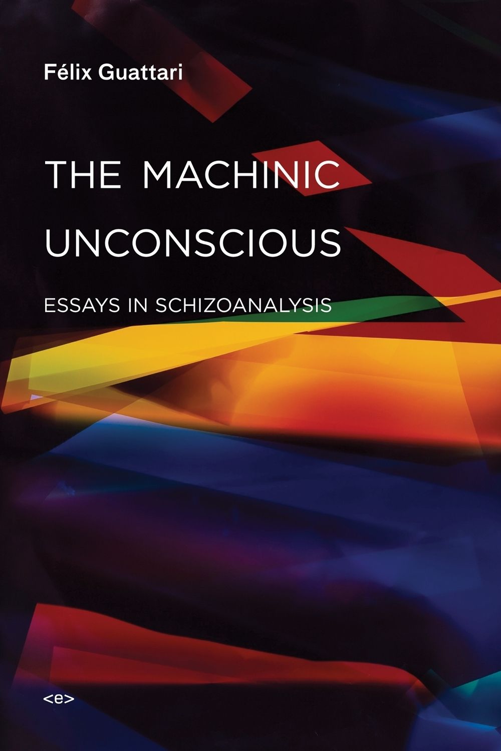 The Machinic Unconscious by Félix Guattari - ISBN: 9781584350880