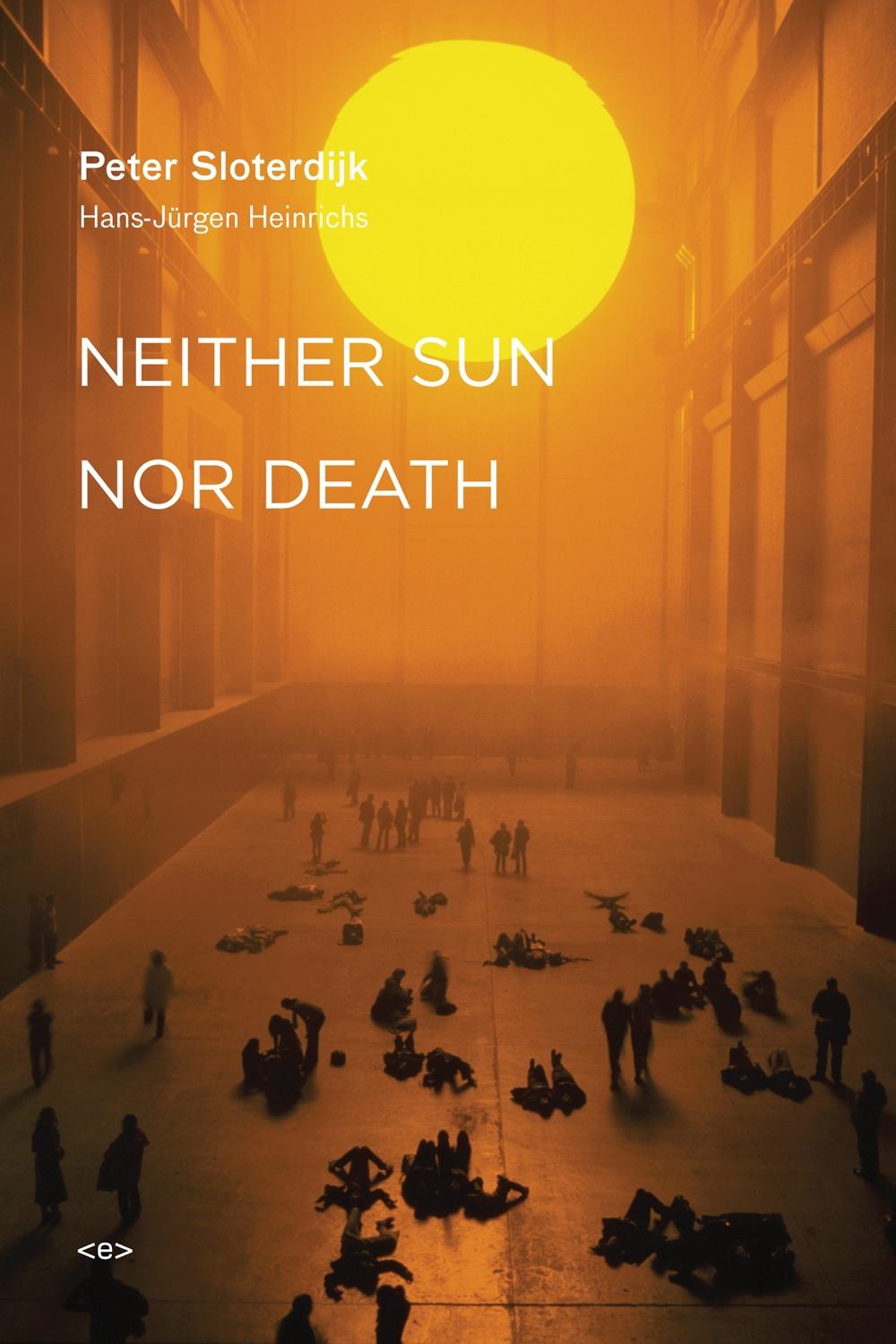 Neither Sun nor Death by Peter Sloterdijk - ISBN: 9781584350910