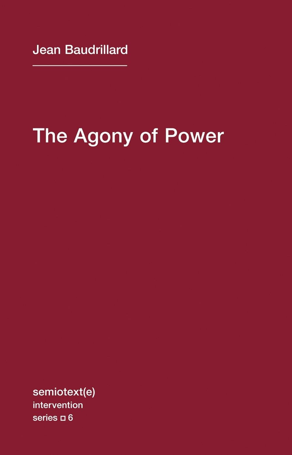 The Agony of Power by Jean Baudrillard - ISBN: 9781584350927