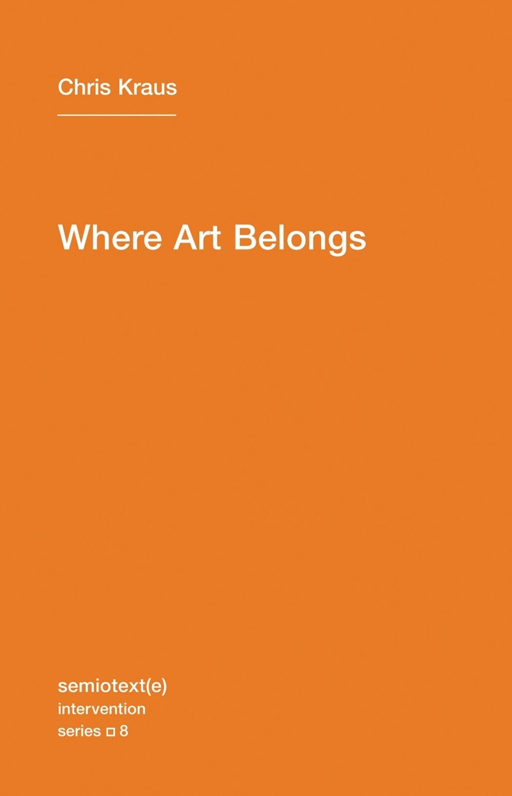 Where Art Belongs by Chris Kraus - ISBN: 9781584350989