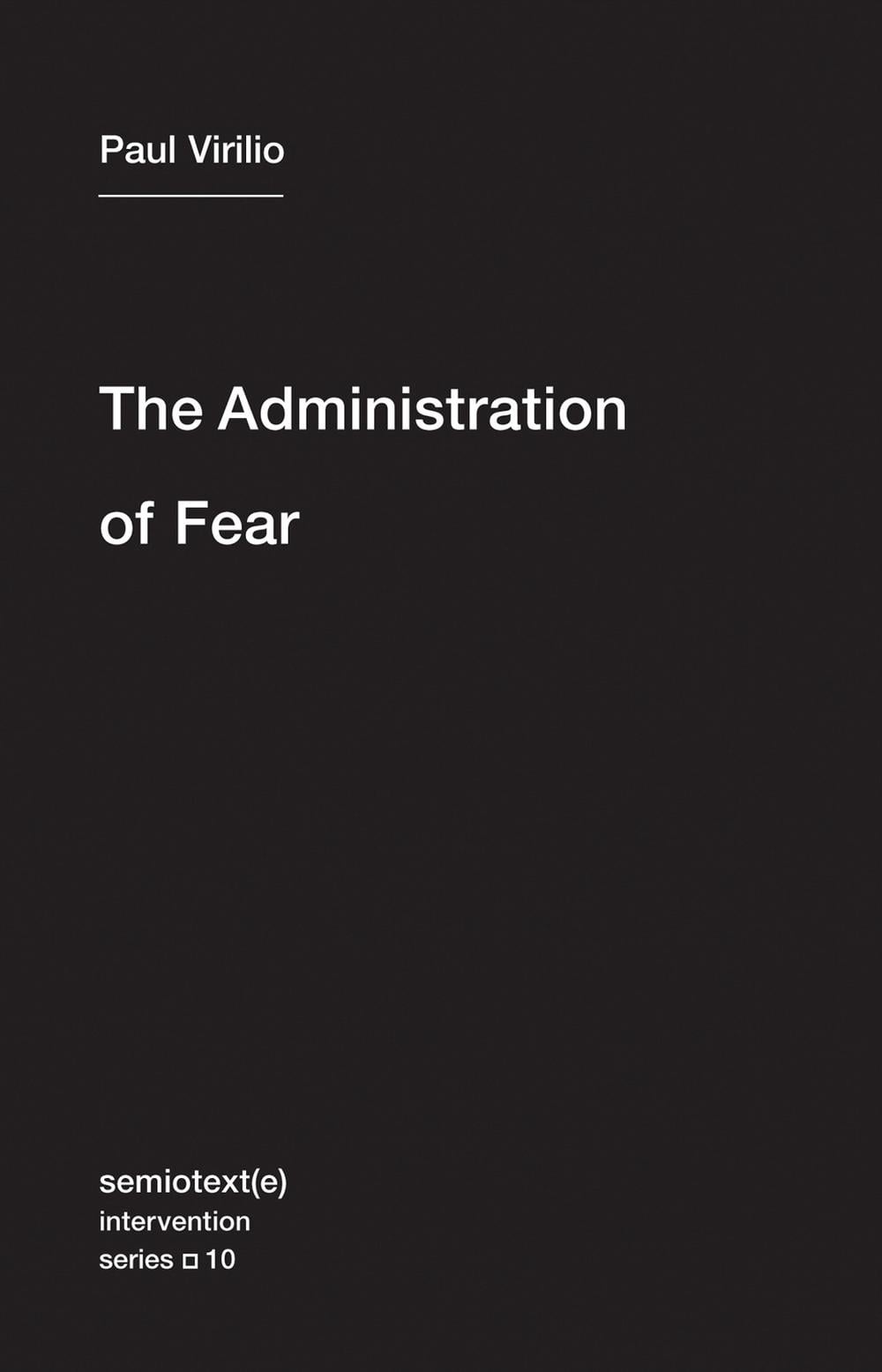 The Administration of Fear by Paul Virilio - ISBN: 9781584351054