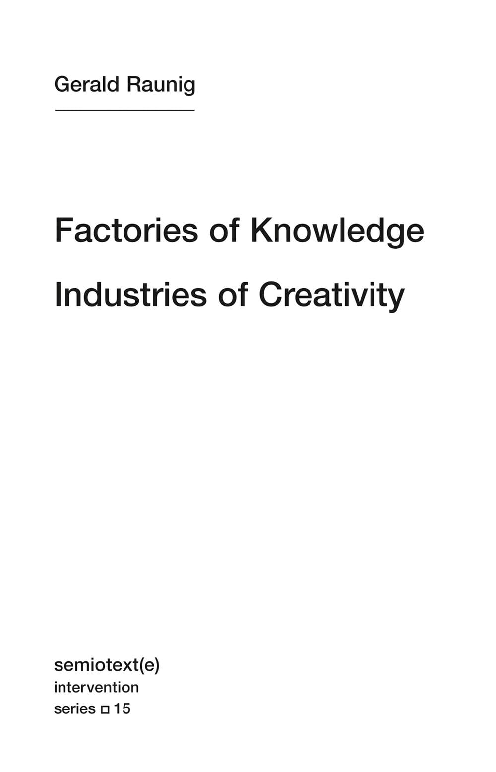 Factories of Knowledge, Industries of Creativity by Gerald Raunig - ISBN: 9781584351160