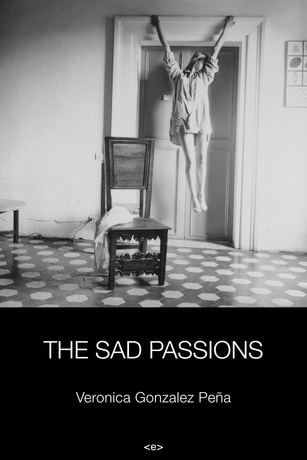 The Sad Passions by Veronica Gonzalez Pena - ISBN: 9781584351207