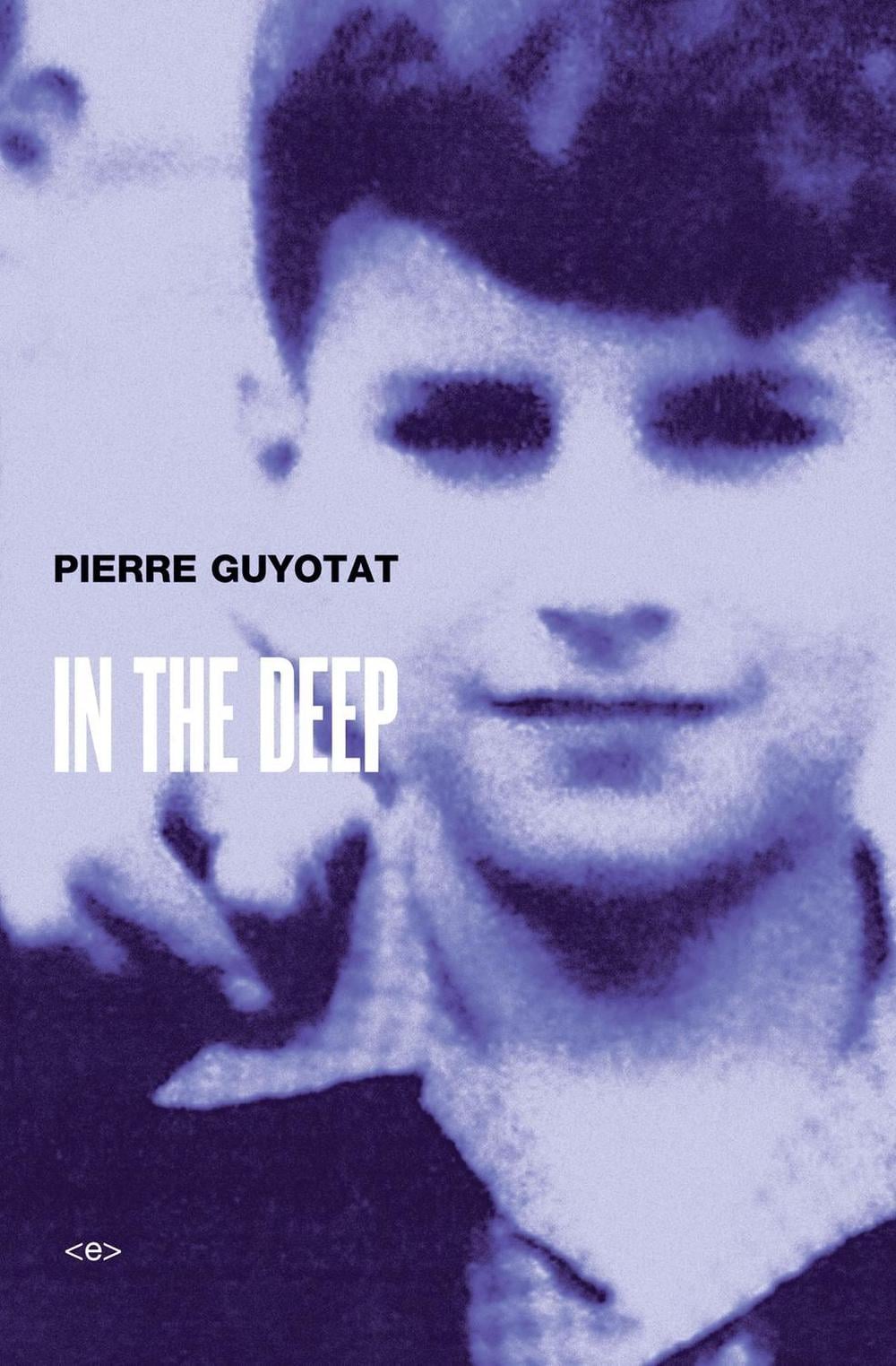 In the Deep by Pierre Guyotat - ISBN: 9781584351610