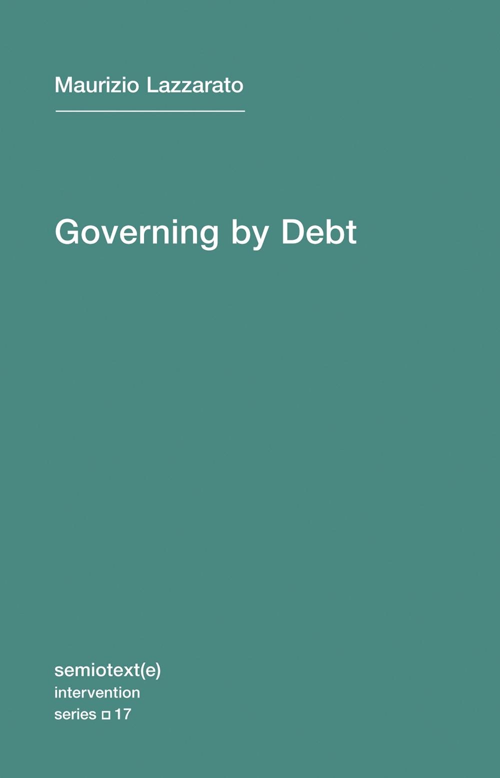 Governing by Debt by Maurizio Lazzarato - ISBN: 9781584351634