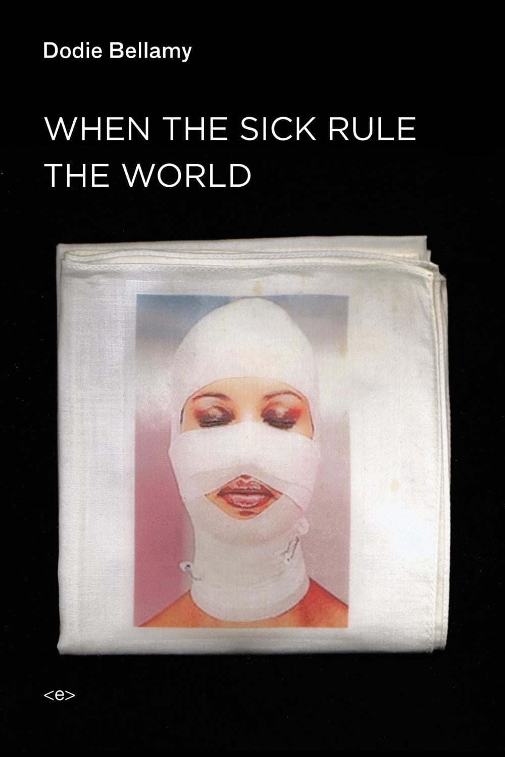 When the Sick Rule the World by Dodie Bellamy - ISBN: 9781584351689