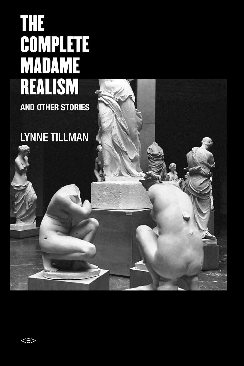 The Complete Madame Realism and Other Stories by Lynne Tillman - ISBN: 9781584351900