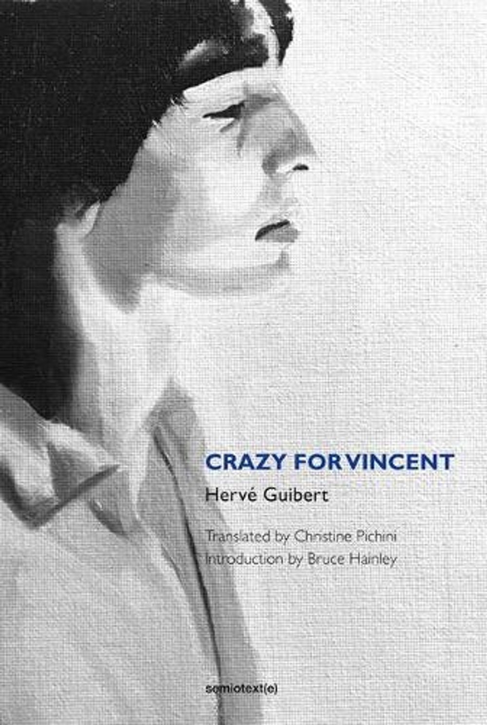 Crazy for Vincent by Hervé Guibert - ISBN: 9781584351993