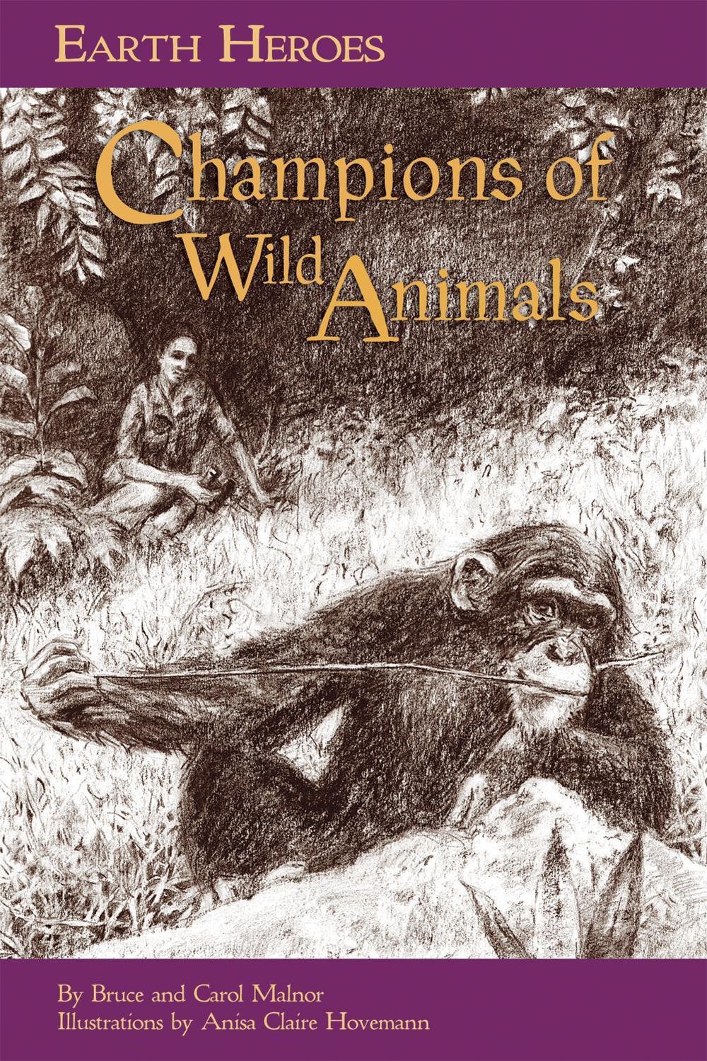 Earth Heroes: Champions of Wild Animals by Carol L. Malnor - ISBN: 9781584691235