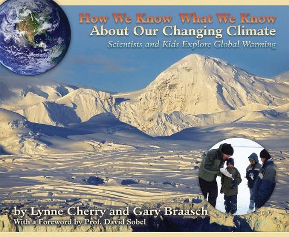 How We Know What We Know About Our Changing Climate by Lynne Cherry - ISBN: 9781584691303