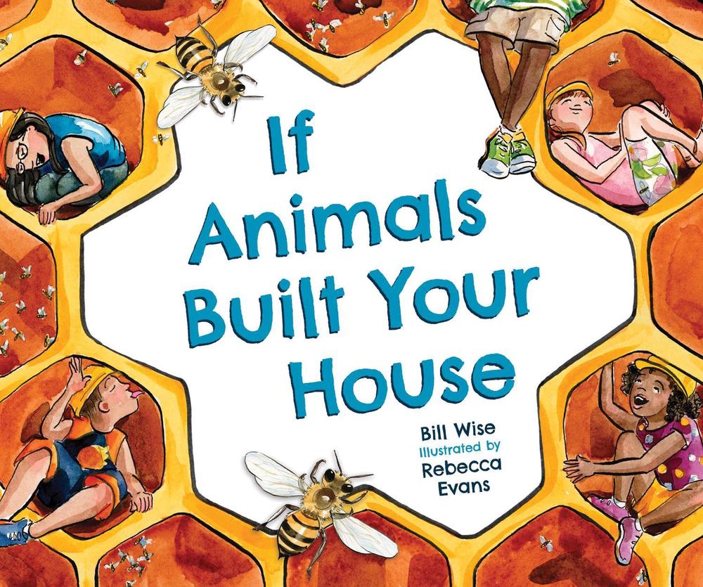 If Animals Built Your House by Bill Wise - ISBN: 9781584696773
