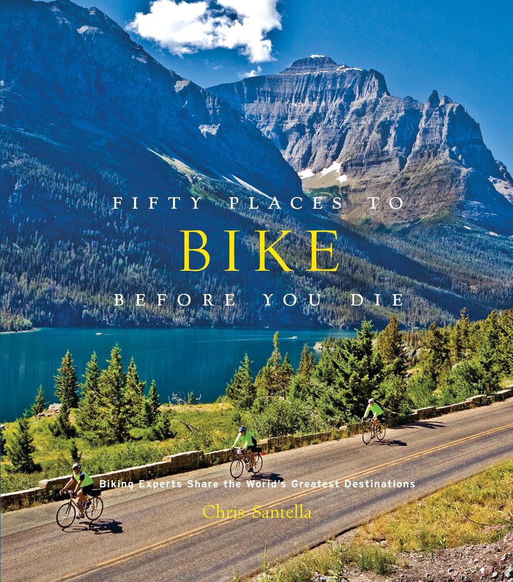 Fifty Places to Bike Before You Die, 9781584799894