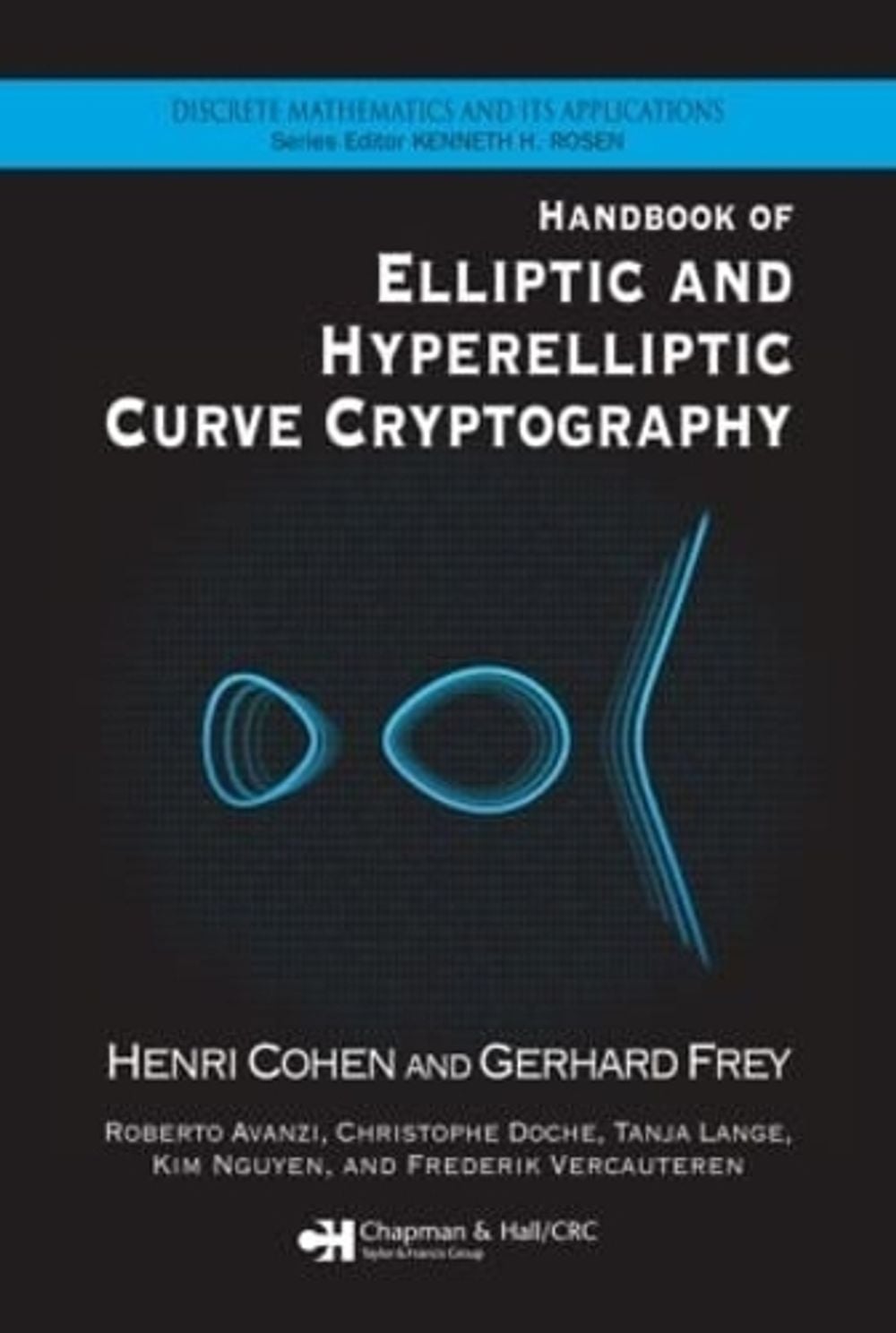 Handbook of Elliptic and Hyperelliptic Curve Cryptography, 1st Edition by Henri Cohen - ISBN: 9781584885184