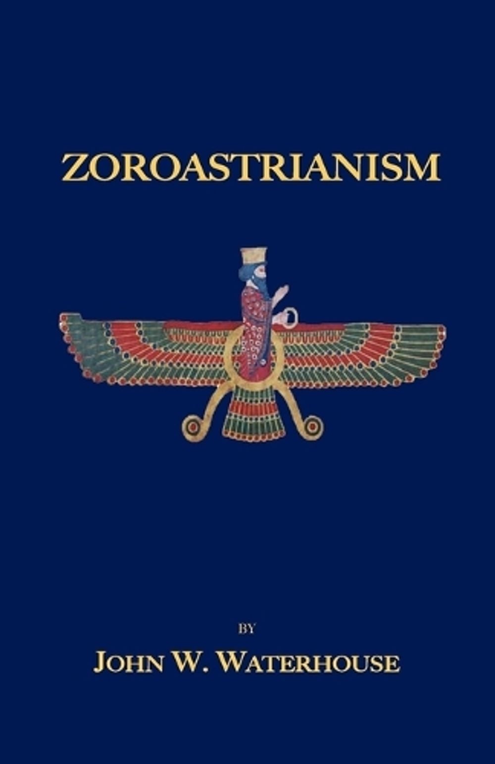 Zoroastrianism by John, W. Waterhouse - ISBN: 9781585092819