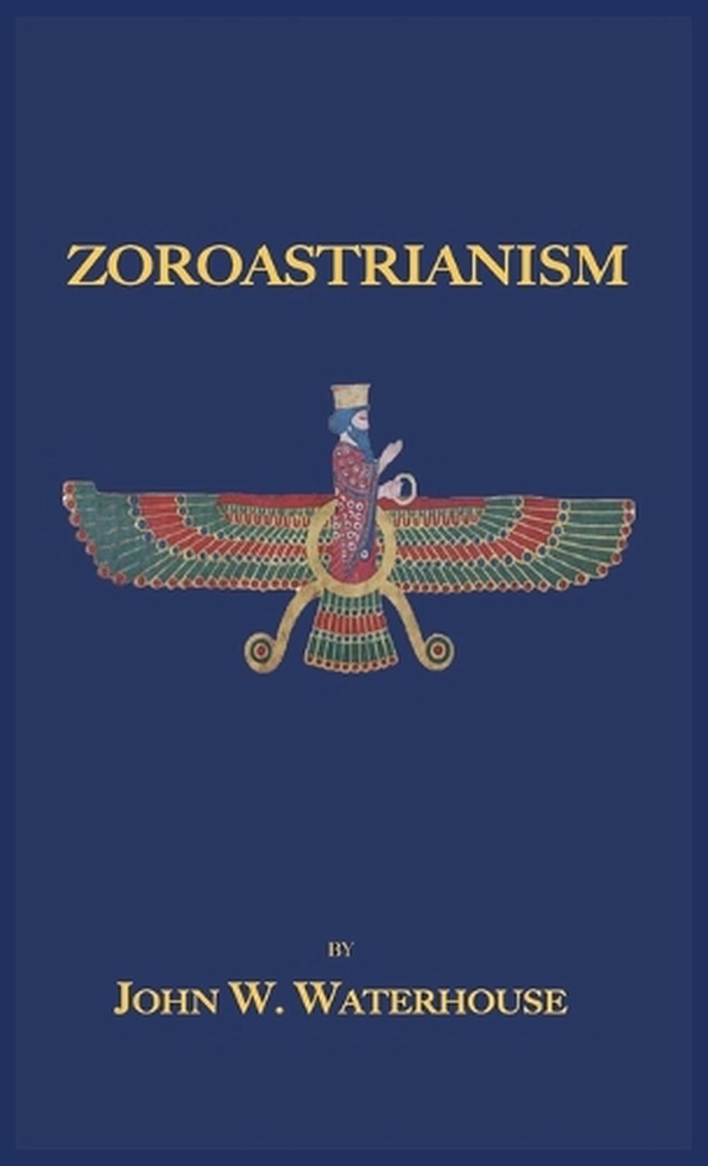 Zoroastrianism by John W. Waterhouse - ISBN: 9781585095728