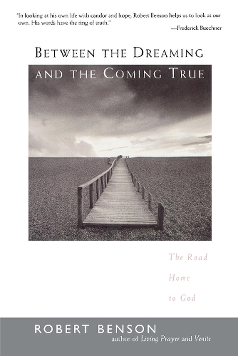 Between the Dreaming and the Coming True by Robert Benson - ISBN: 9781585420889