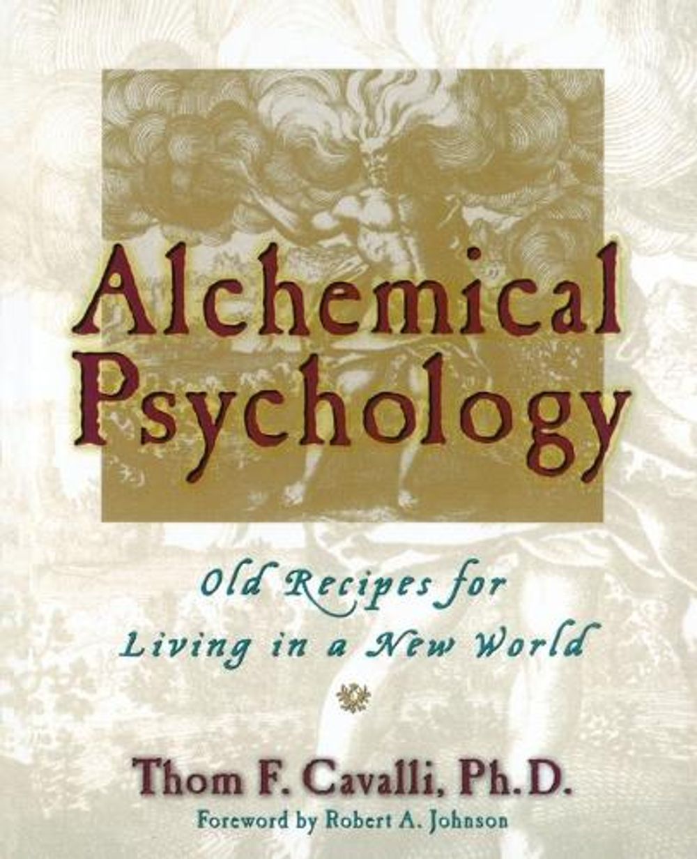 Alchemical Psychology by Thom F. Cavalli - ISBN: 9781585421404