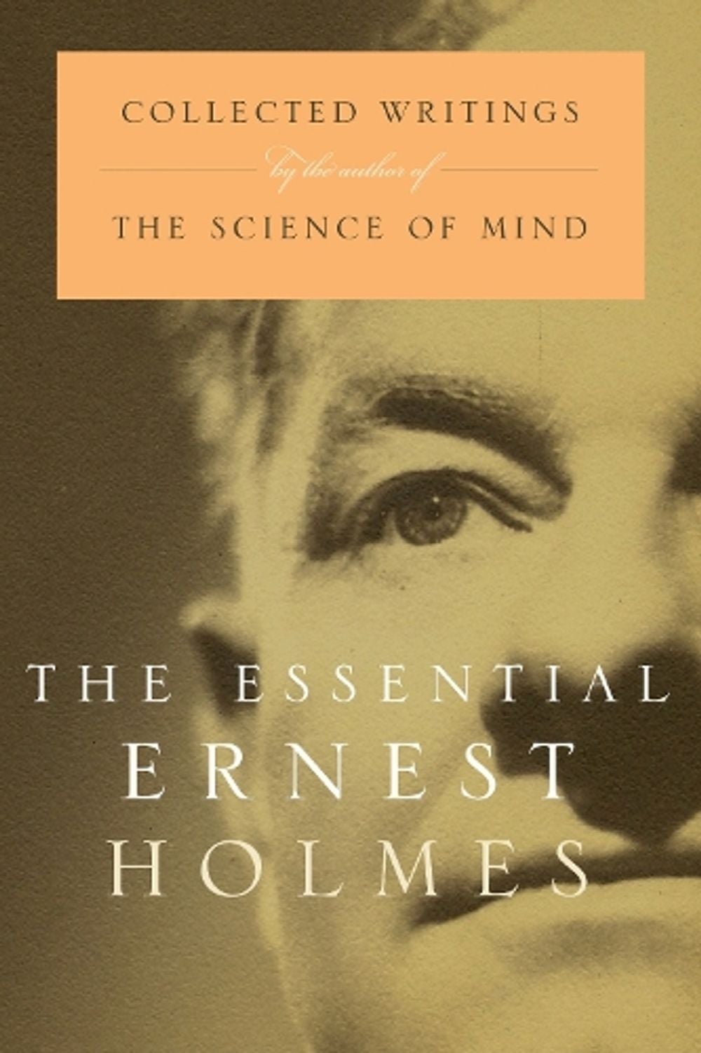 The Essential Ernest Holmes by Ernest Holmes - ISBN: 9781585421817