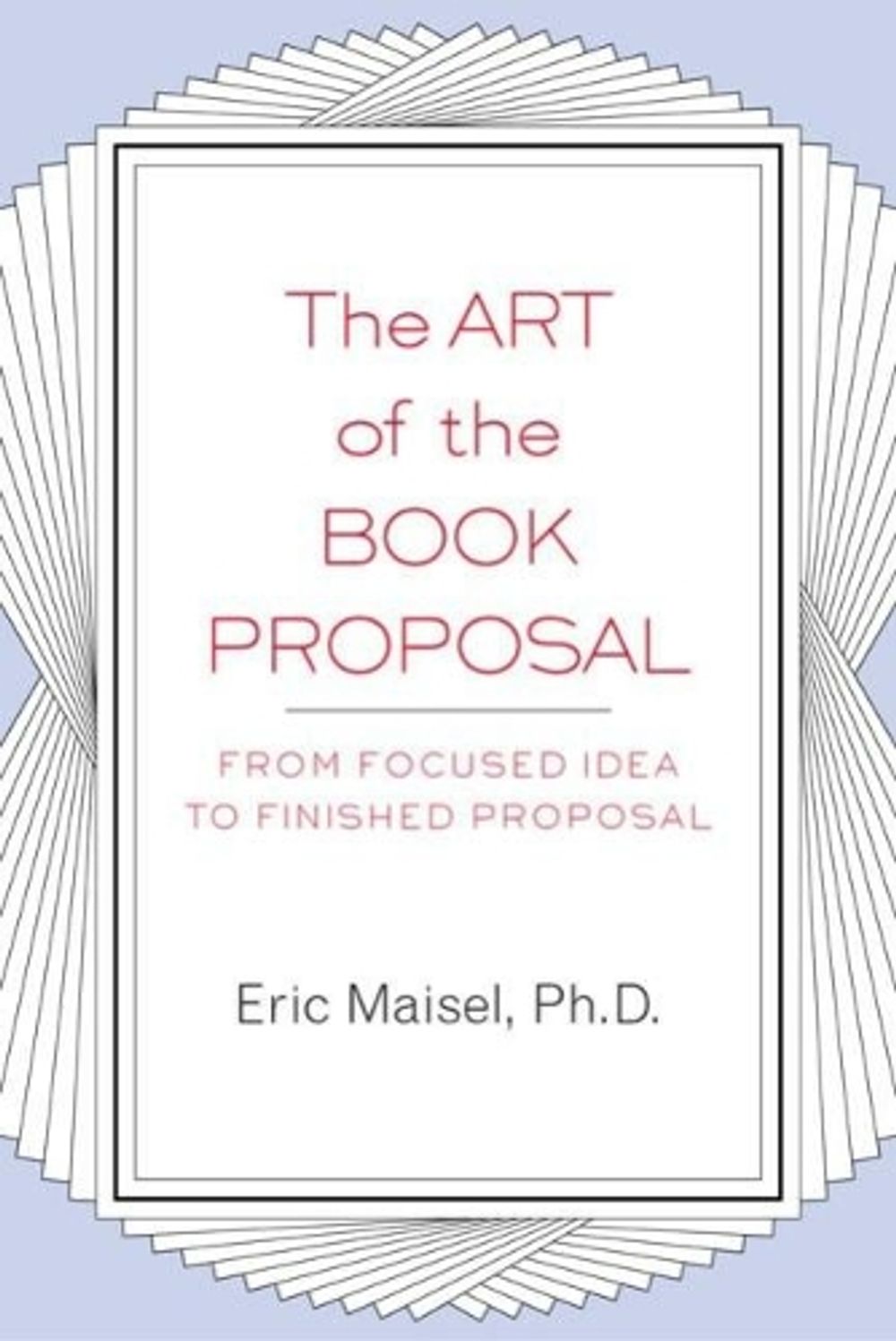 The Art of the Book Proposal by Eric Maisel - ISBN: 9781585423347