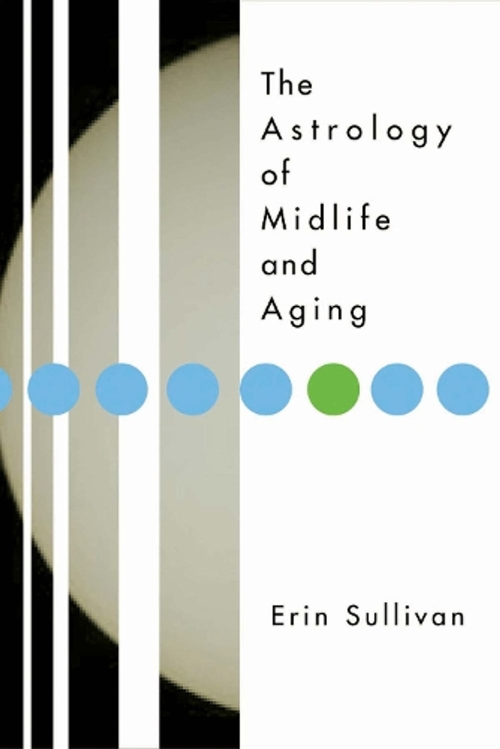 The Astrology of Midlife and Aging by Erin Sullivan - ISBN: 9781585424085