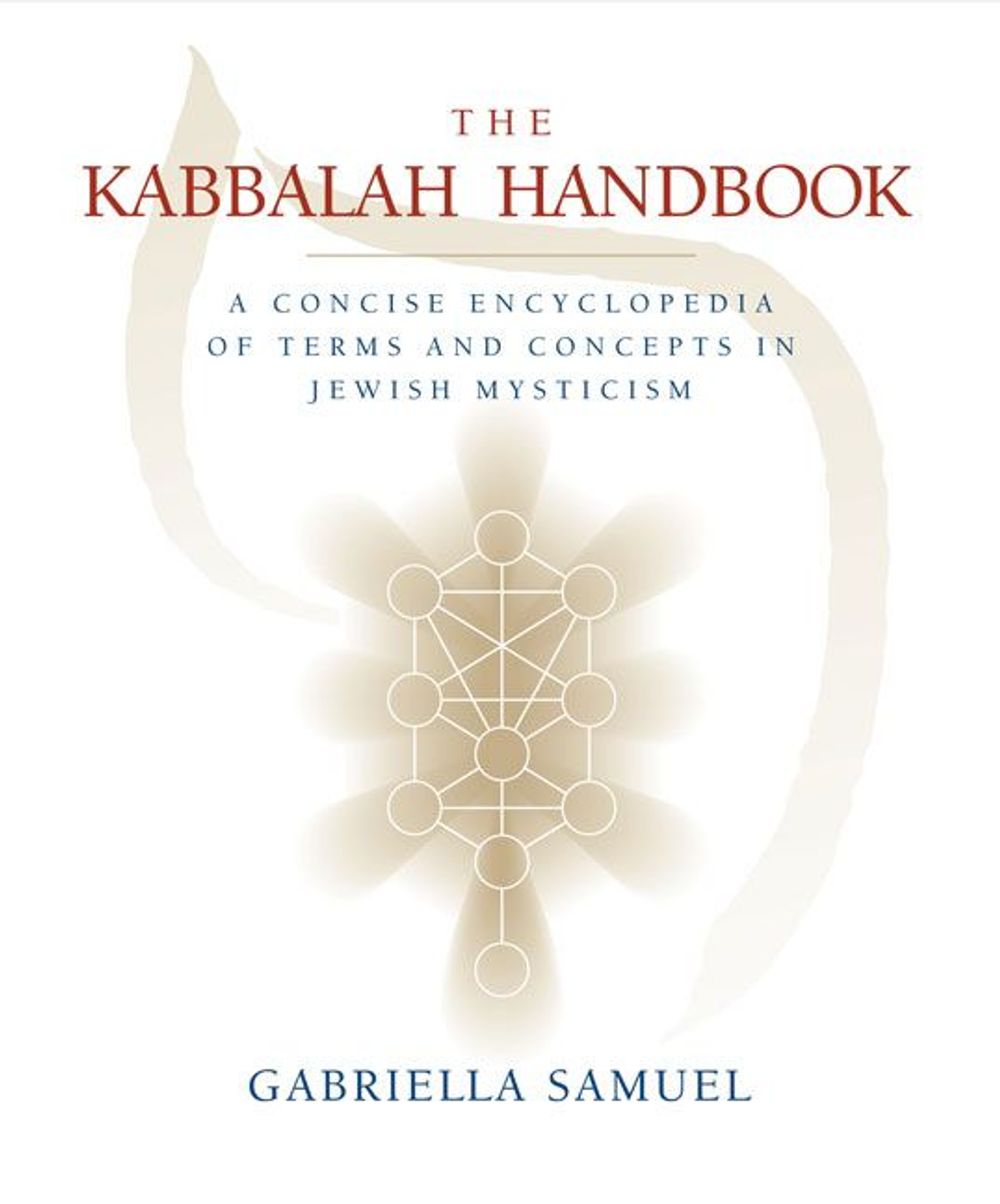 The Kabbalah Handbook: A Concise Encyclopedia of Terms and Concepts in Jewish Mysticism by Gabrielle Samuel - ISBN: 9781585425600