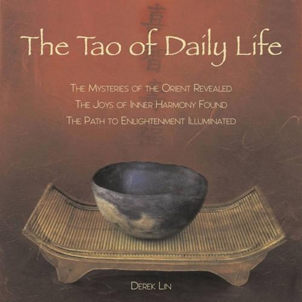 The Tao of Daily Life by Derek Lin - ISBN: 9781585425839