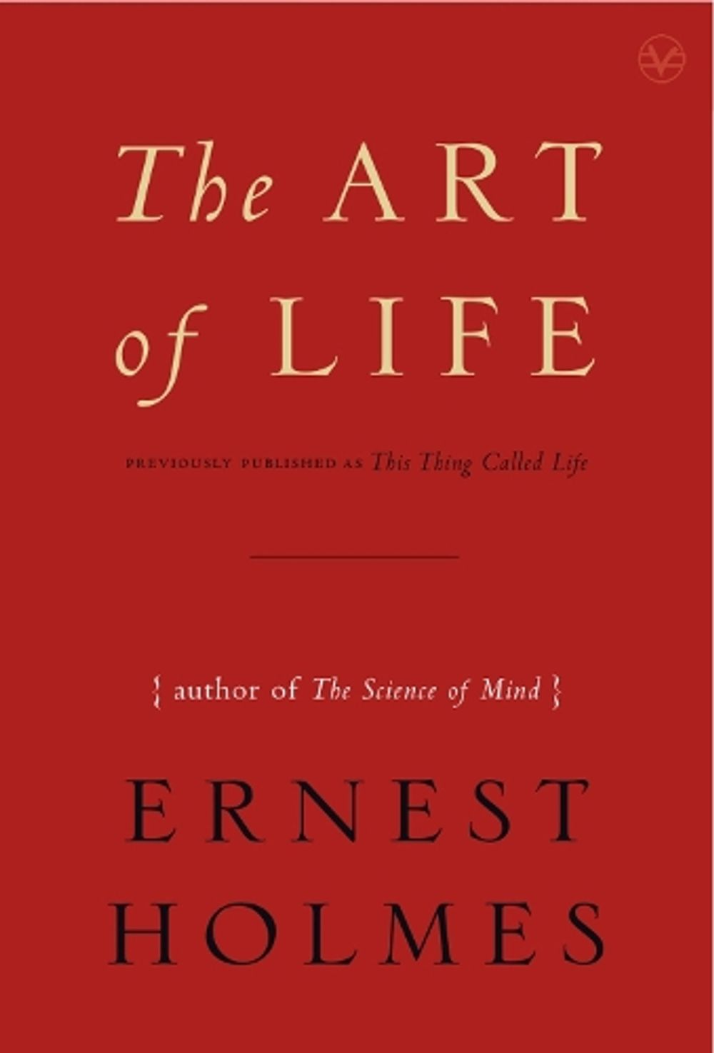 The Art of Life by Ernest Holmes - ISBN: 9781585426133