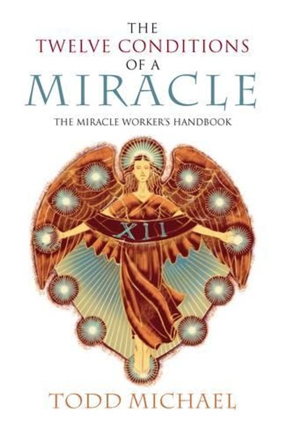 Twelve Conditions of a Miracle by R.Todd Michael - ISBN: 9781585426737