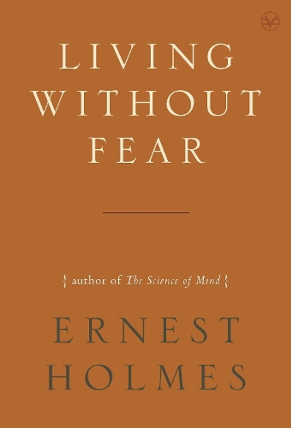 Living without Fear by Ernest Holmes - ISBN: 9781585428137