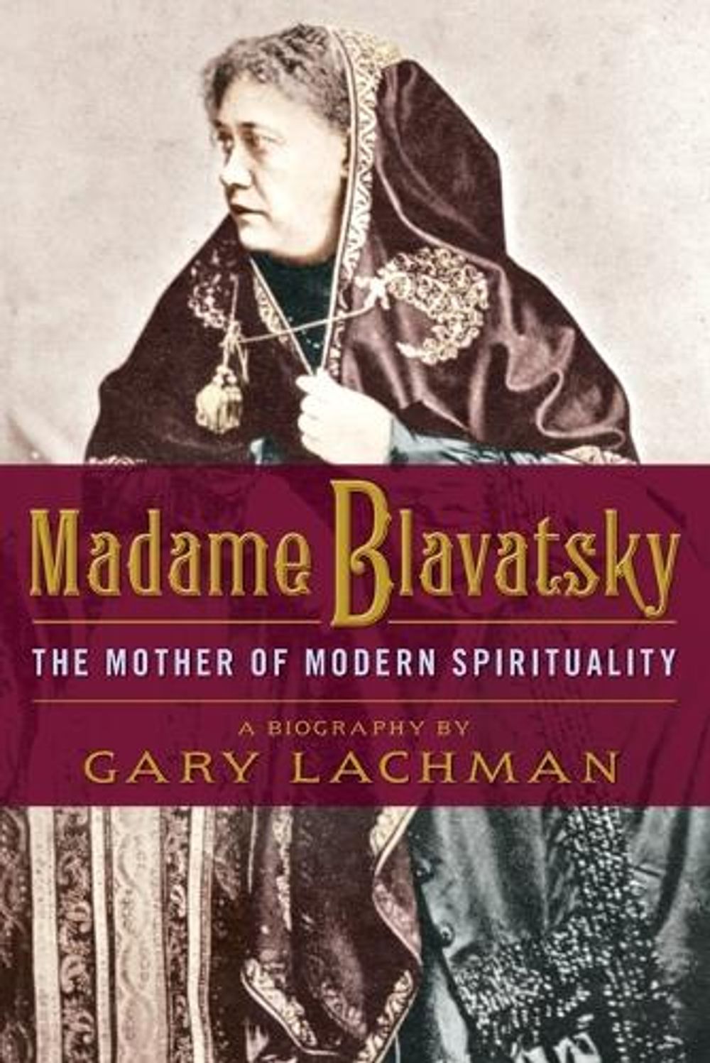 Madame Blavatsky by Gary Lachman - ISBN: 9781585428632