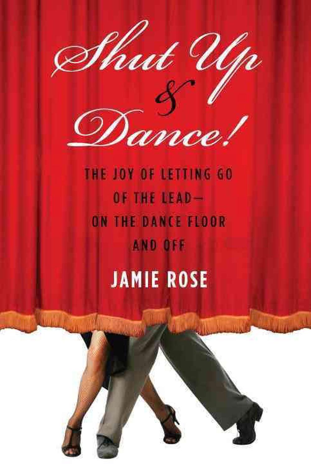 Shut Up and Dance! by Jamie Rose - ISBN: 9781585428892