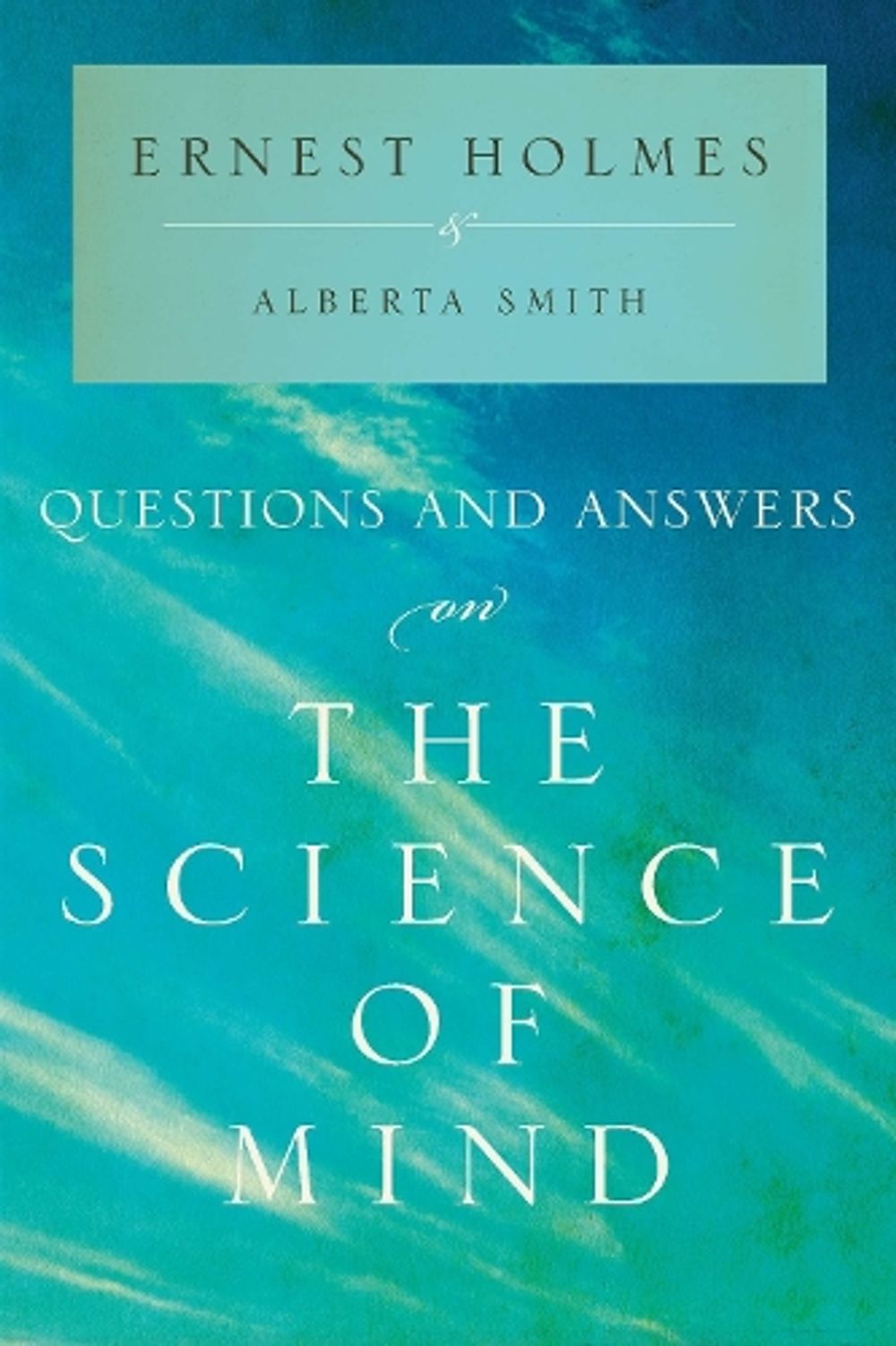 Questions and Answers on the Science of Mind by Ernest Holmes - ISBN: 9781585428915