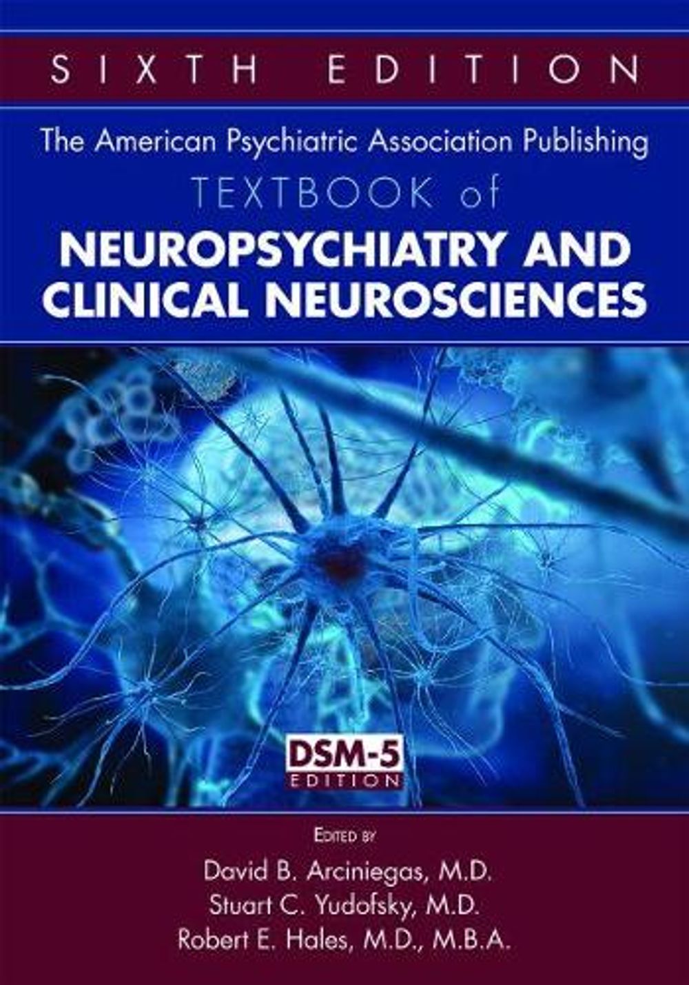The American Psychiatric Association Publishing Textbook of Neuropsychiatry and Clinical Neurosciences by David B. Arciniegas - ISBN: 9781585624874