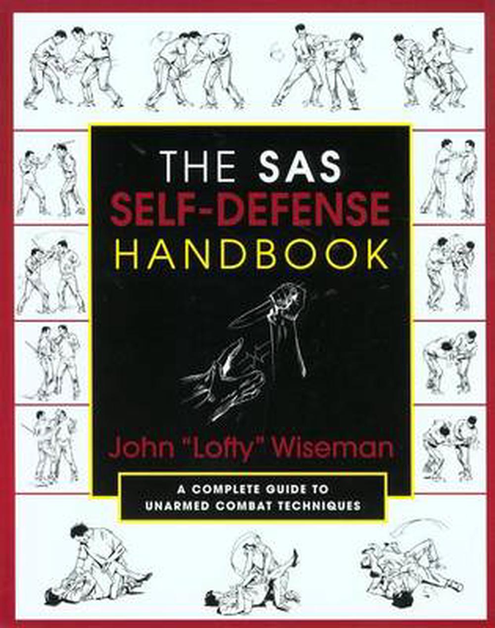 Sas Self Defense Handbook A Complete Guide To Unarmed Combat Techniques By John Lofty Wiseman 