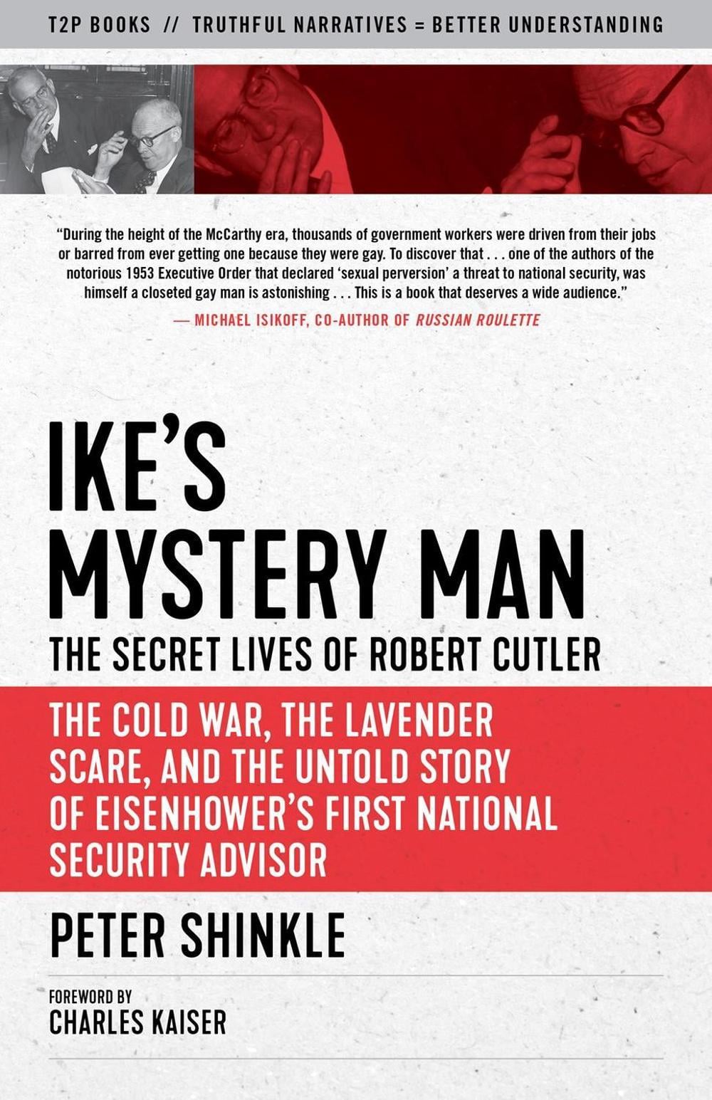 Ike's Mystery Man: The Secret Lives of Robert Cutler by Peter Shinkle - ISBN: 9781586423148