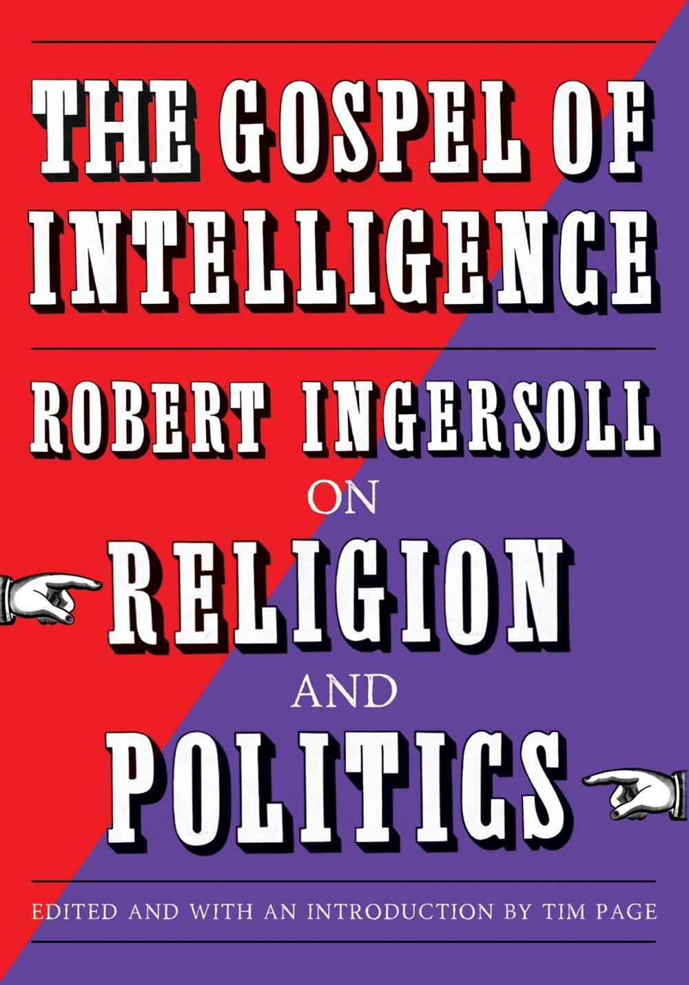 The Gospel of Intelligence by Robert Ingersoll - ISBN: 9781586424442
