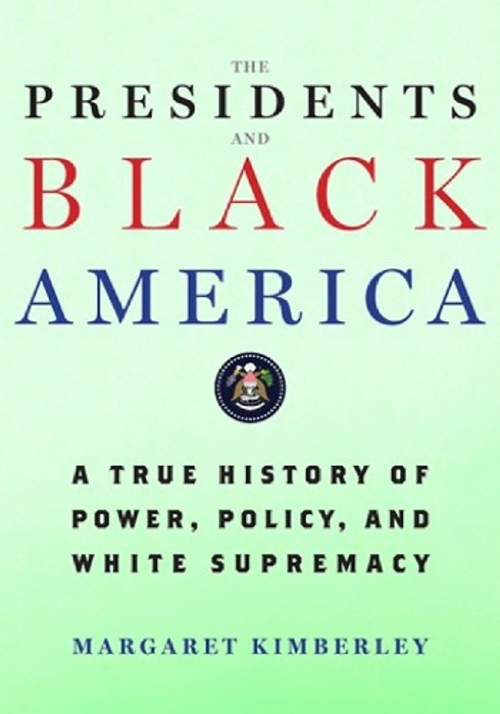 The Presidents and Black America by Margaret Kimberley - ISBN: 9781586424701