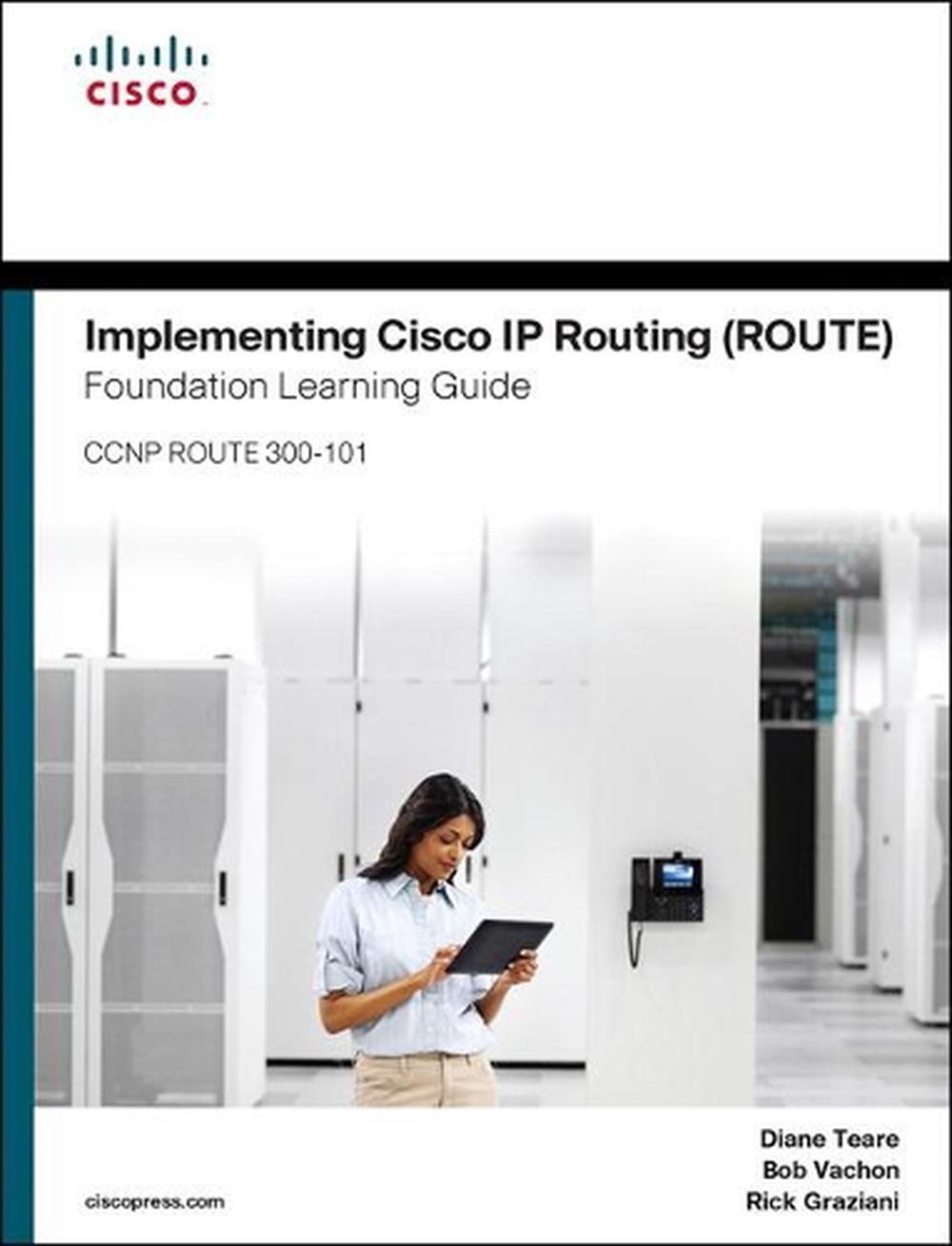 Implementing Cisco IP Routing (ROUTE) Foundation Learning Guide, 9781587204562