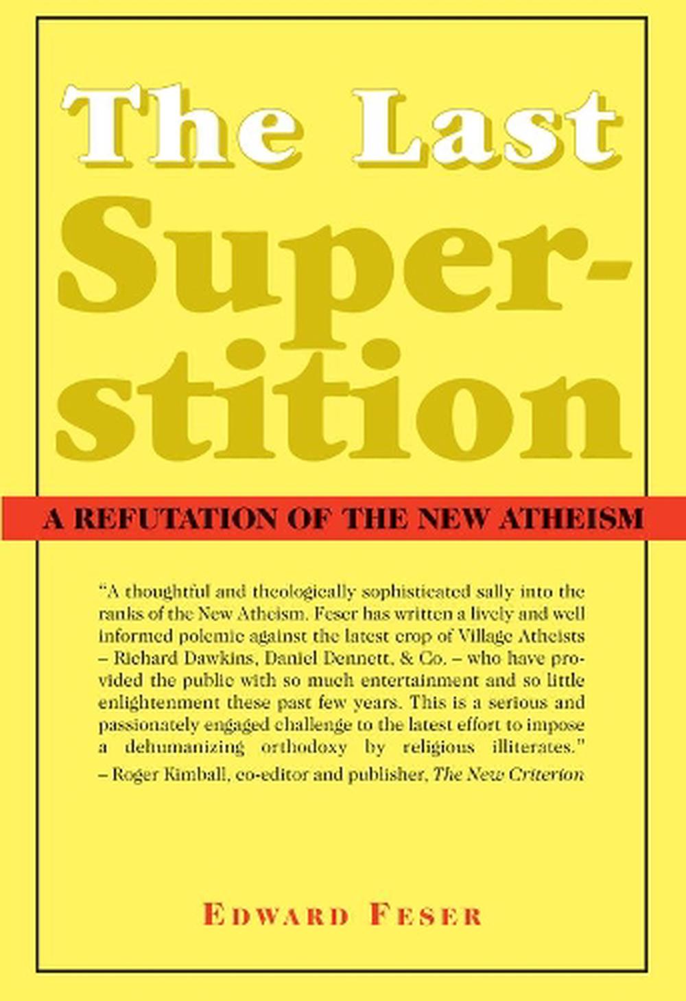 The Last Superstition – A Refutation of the New Atheism, 9781587314520