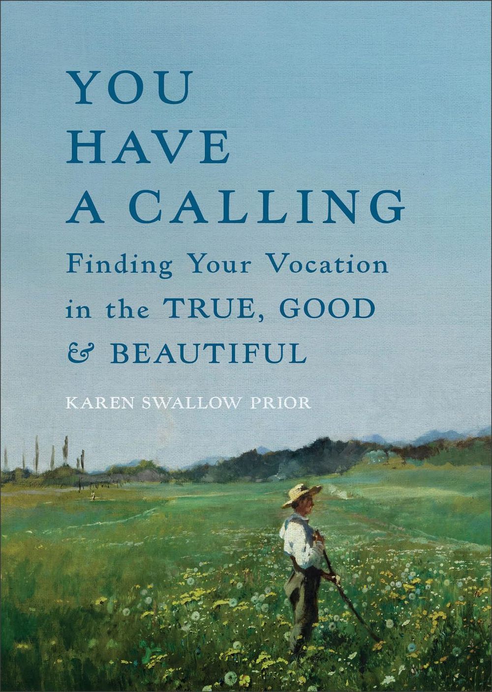 You Have a Calling by Karen Swallow Prior - ISBN: 9781587436659